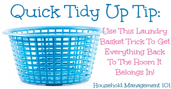 When you feel like your home is a mess use this quick tidy up trick using a laundry basket, to stroll around your house and get everything back in its place quickly. Simple but brilliant! {Household Management 101}