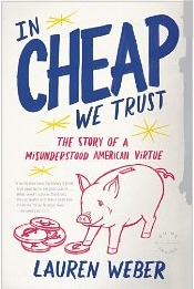 In Cheap We Trust: The Story Of A Misunderstood American Virtue