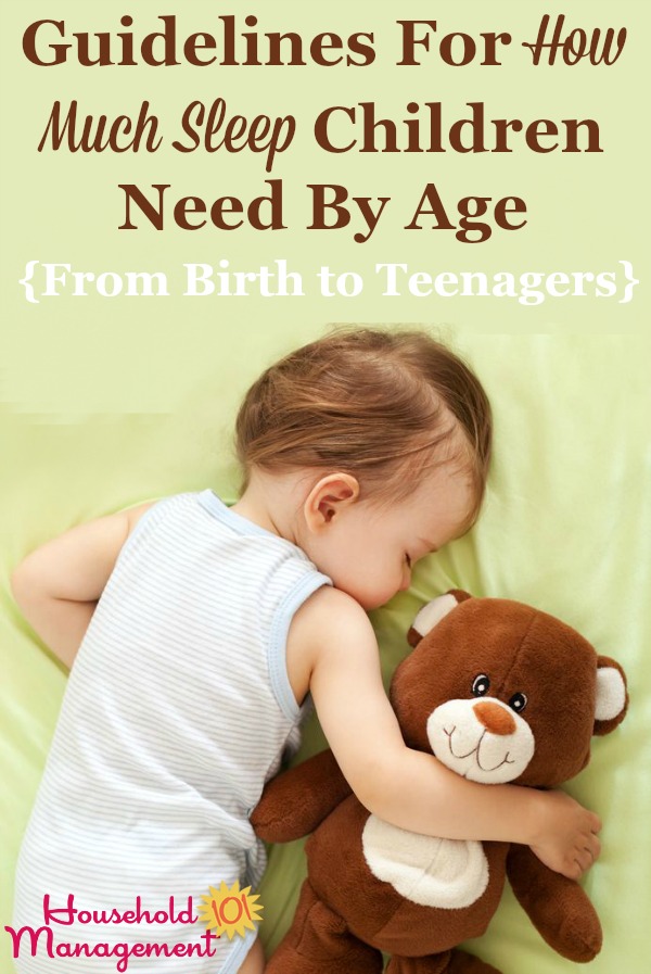 Guidelines for how much sleep children need at various ages, from birth through teenagers. Are your kids getting enough sleep? {courtesy of Household Management 101}