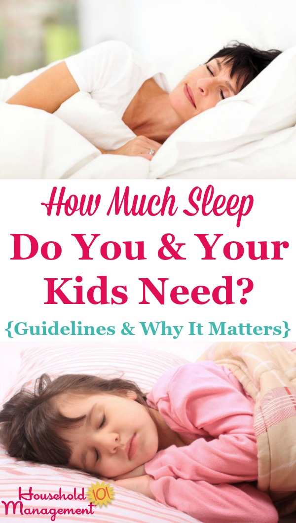 Guidelines for how  much sleep both adults and kids need, and why the amount of sleep you and your family are getting is worth considering {on Household Management 101}