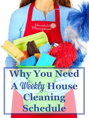 Why you need a weekly house cleaning schedule in your home, plus get examples and resources to give you ideas for creating a schedule that fits your home and family life {on Household Management 101} #CleaningSchedule #CleaningRoutine #WeeklyCleaning