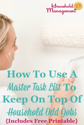 How to use a master task list to help you keep track of and remember various household chores and odd jobs you need to get done in your home. Comes with a free printable task list template courtesy of Household Management 101.
