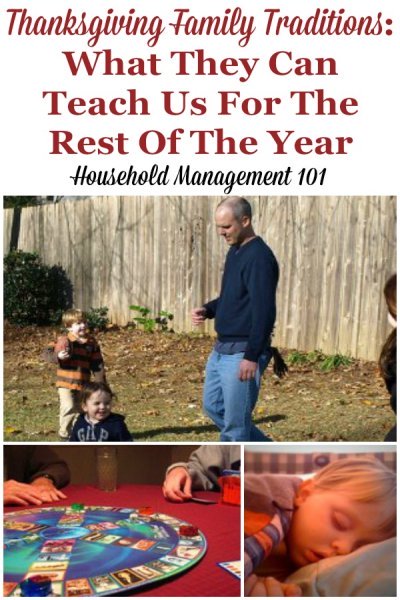 Thanksgiving traditions of sharing food, fun and rest with our families can have life lessons for us all year round. Let's take this day to remember those things {on Household Management 101} #ThanksgivingTraditions #FamilyTraditions #HouseholdManagement101