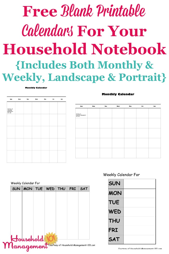 Here are free blank printable calendars, in both monthly and weekly varieties, in both landscape and portrait, to put in your household notebook {on Household Management 101} #PrintableCalendars #HouseholdNotebook #Printables