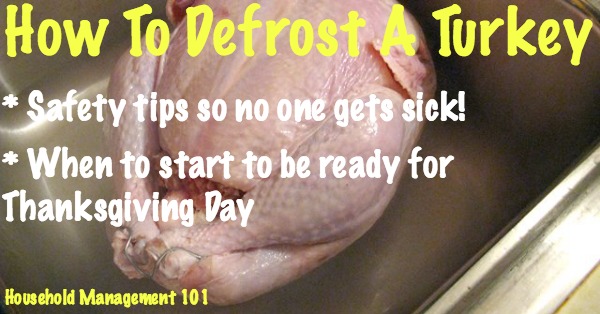 Here is the safest way to completly defrost turkey, and also to make sure you start the process soon enough to get your bird ready for Thanksgiving day {courtesy of Household Management 101} #CookingTips #ThanksgivingPlanning #TurkeyTips