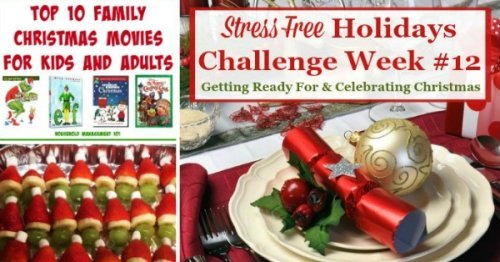 Week #12 of the Stress Free Holidays Challenge, with the tasks for the final push for getting ready for Christmas, and then enjoying the holiday with family and friends {on Household Management 101}