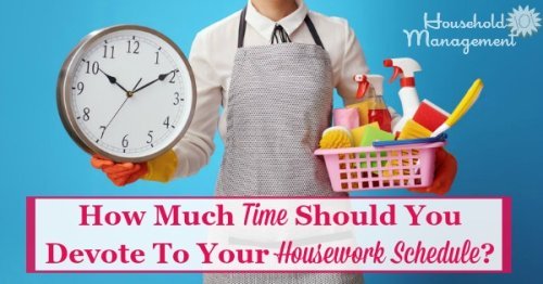 Do you feel like you spend too much time doing housework, or too little? Find out factors to consider when determining how much time you should devote to your housework schedule {on Household Management 101}