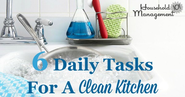 List of 6 daily tasks for a clean kitchen, plus a free printable you can use to remind you what to get done each day {courtesy of Household Management 101}