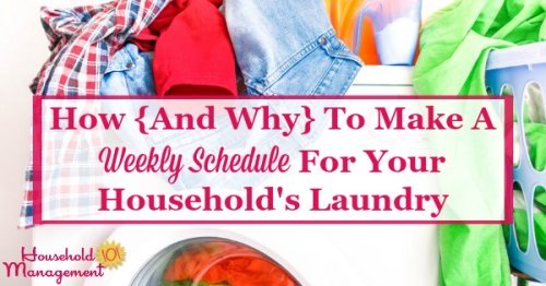 How and why to make a weekly schedule for your household's laundry, plus lots of examples from real people's routines {on Household Management 101}