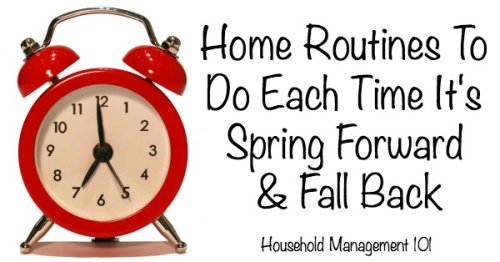 Household hack: Use the memory jog of Daylight saving time, with spring forward and fall back, to remember to do some household chores you don't have to do very often! Here's a list of what you should do {on Household Management 101}