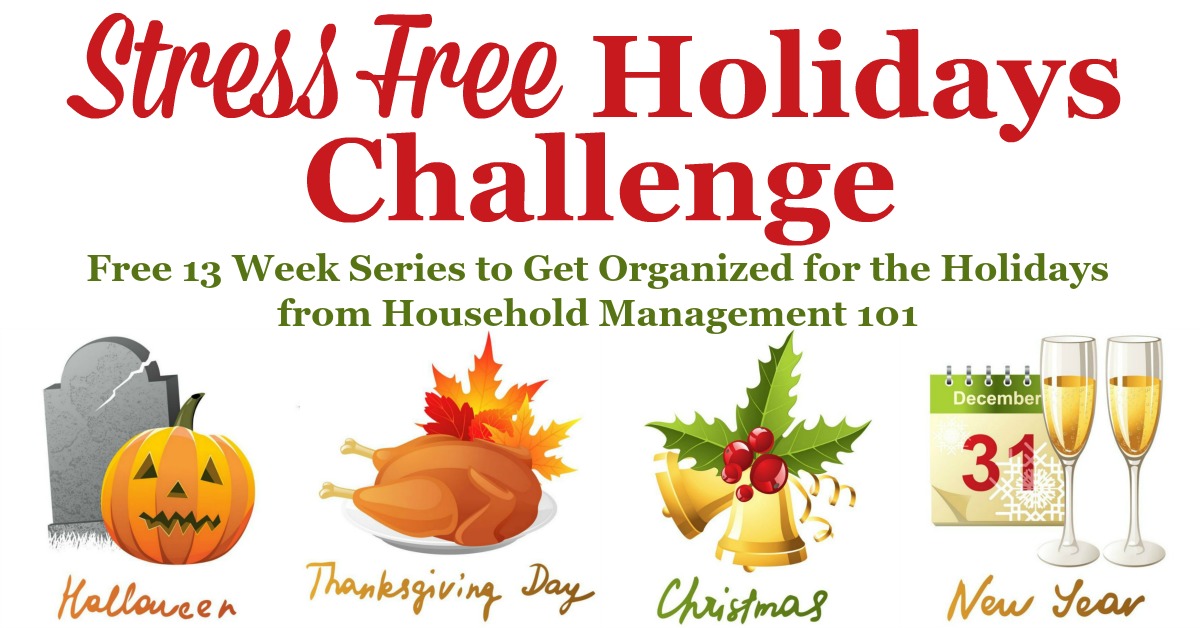 Join the Stress Free Holidays Challenge to get organized for the holidays, including Halloween, Thanksgiving, Christmas and New Year's, in this free 13 week series {on Household Management 101}