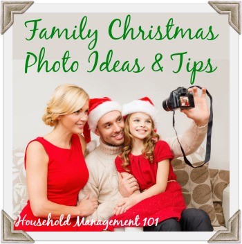 Family Christmas photo ideas and tips, including for clothing, location, time of day and posing, to make sure you get a good family photo with as little hassle as possible {on Household Management 101}