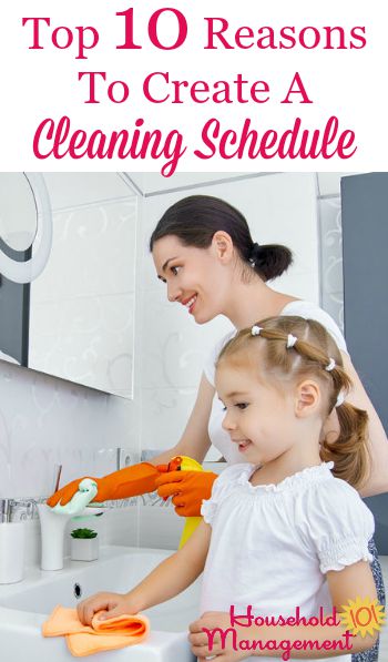 Top 10 reasons to create a cleaning schedule {on Household Management 101}