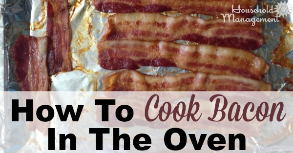 How to cook bacon in the oven, with step by step instructions - so easy and so tasty! {on Household Management 101}