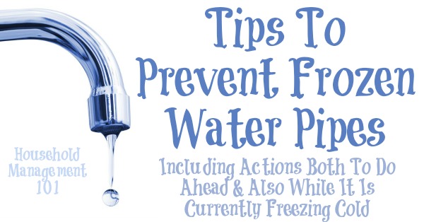 Tips for prevent frozen water pipes, including both what you can do while it is currently below freezing outside, and stuff you should do ahead of time! {on Household Management 101} #SafetyTips #EmergencyPreparedness #HouseholdManagement101