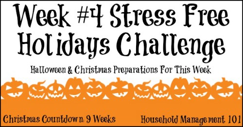 Week #4 of the Stress Free Holidays Challenge, with this week's Christmas preparations, and mainly focusing on Halloween tasks to do this week since the big day is almost here! {on Household Management 101}