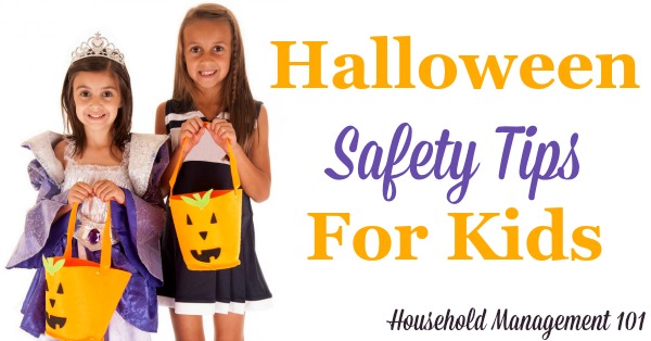 Halloween safety tips for kids, dealing with costume selection, trick or treating and food safety! A must read before Halloween night {on Household Management 101}