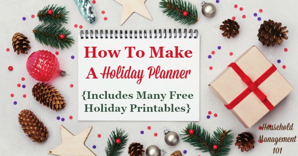 How to make a family holiday planner for a stress free holiday season, including a round up of many free holiday printables to assist you in making your planner {on Household Management 101}
