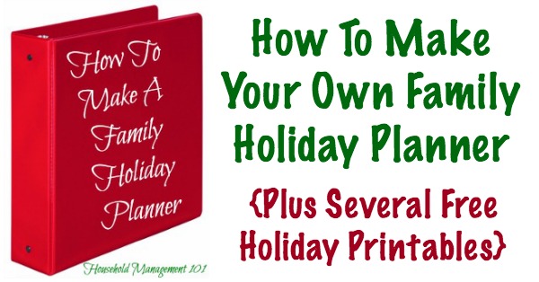 How to make a family holiday planner for a stress free holiday season with links to quite a few free holiday printables {on Household Management 101}