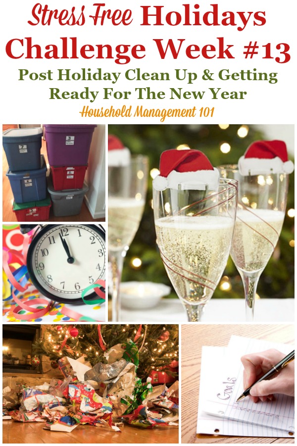 Week #13 of the Stress Free Holidays Challenge, with what to do this week for post-holiday clean up and setting yourself up for a great new year, without out post holiday stress! {on Household Management 101} #HolidayOrganizing #NewYears #NewYearsResolution