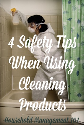 Follow these 4 safety tips when using home cleaning products to keep your home safe and clean, at the same time {on Household Management 101}