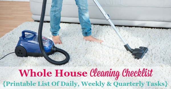 Free printable whole house cleaning checklist to give you a big picture overview of the tasks necessary to clean your home, listing daily, weekly and quarterly chores {courtesy of Household Management 101}