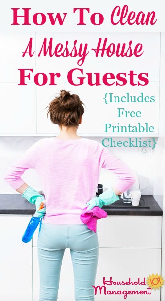 How to clean a messy house to get ready for guests, including free printable housekeeping checklist, courtesy of Household Management 101