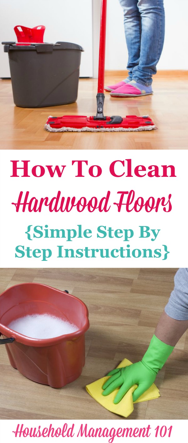 Simple step by step instructions for how to clean hardwood floors so they get clean, but aren't damaged during the process {on Household Management 101} #CleaningTips #Cleaning #CleaningHardwoodFloors