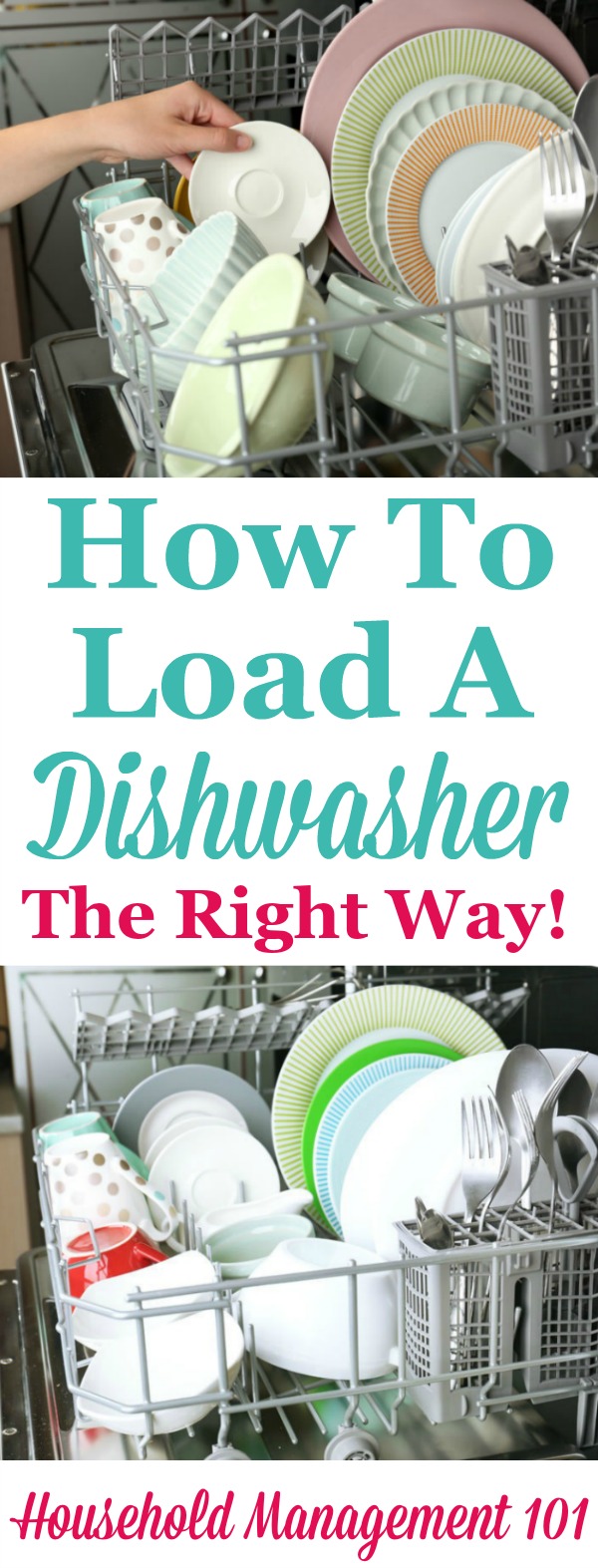 Tips and instructions for how to load a dishwasher the right way, so that everything gets cleaned. Includes instructions for the top and bottom rack and the silverware basket. {on Household Management 101}