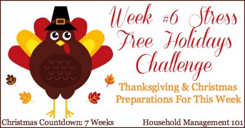 Week #6 of the Stress Free Holidays series on Household Management 101, where we focus this week on preparing for Thanksgiving and Christmas. #StressFreeHolidays #ThanksgivingPlanning #ChristmasPlanning