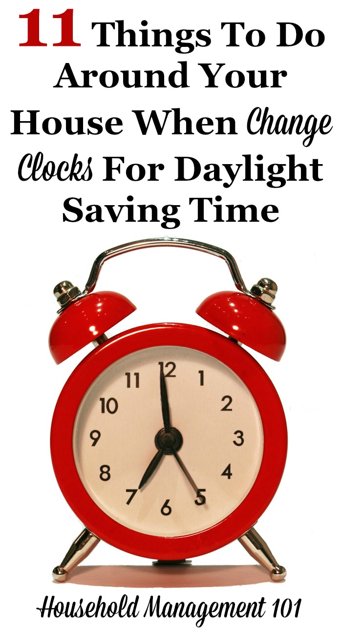 11 things to do around your house when you change clocks for Daylight Saving Time, to help you remember these important but not frequently done tasks {on Household Management 101} #CleaningRoutine #CleaningSchedule #CleaningTips