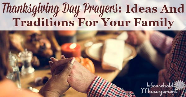 Here are some ideas and traditions you can start with your family as part of your Thanksgiving Day prayers, to celebrate the real meaning of the holiday {on Household Management 101}