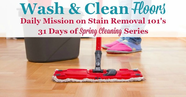 Wash and clean floors, a daily mission on Stain Removal 101's 31 Days of #SpringCleaning series