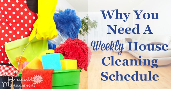 Why you need a weekly house cleaning schedule in your home, plus get examples and resources to give you ideas for creating a schedule that fits your home and family life {on Household Management 101}