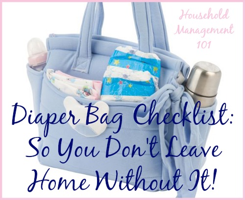 Free printable diaper bag checklist you can use to make sure you don't forget stuff for you, or the baby, when you leave the house {on Household Management 101} #FreePrintable #DiaperBag #KidsOrganization