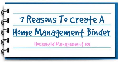 7 reasons to create a home management binder {on Household Management 101}