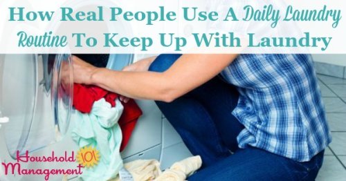 How real people use a daily laundry routine to keep up with the laundry in their home, so they're not overwhelmed or behind with this important task {on Household Management 101}
