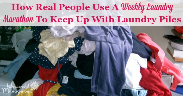 How real people use a weekly laundry marathon to keep up with their laundry piles, plus more ideas for how to use this laundry routine for your own home and life {on Household Management 101} #LaundrySchedule #LaundryRoutine #LaundryTips