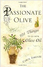 The Passionate Olive: 101 Things To Do With Olive Oil